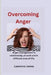Overcoming Anger: Anger management in relationships, at work and other different area of life. by Lawrence James