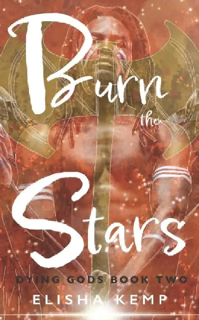 Burn the Stars by Elisha Kemp