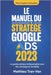 Le manuel du stratège Google Ads 2023: Le guide pratique indispensable pour des campagnes rentables by Tran-Van, Matthieu