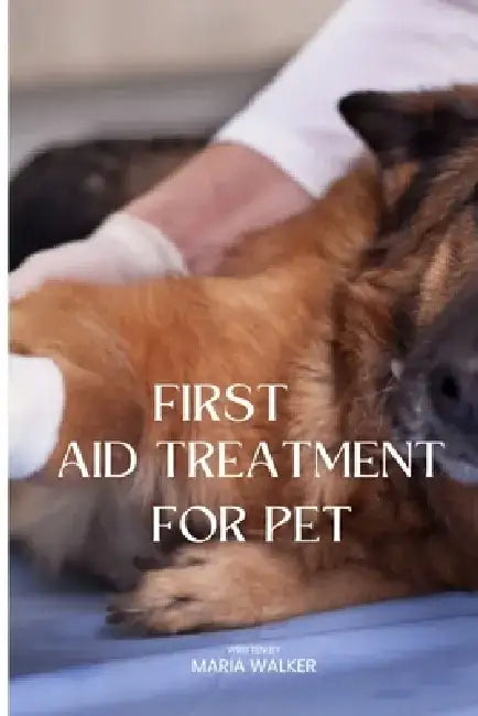 Pet First Aid - Basic Procedures: Pet First Aid - Basic Procedures by Maria Walker