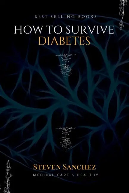How To Survive Diabetes by Steven Sanchez