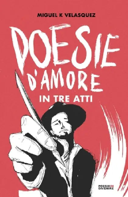 Poesie d'amore in tre atti by Miguel K. Velasquez
