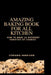Amazing baking book for all kitchen: How to make 26 different varieties of cookies by Stepanie Harrison