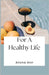 For A Healthy Life by Aliona Ann