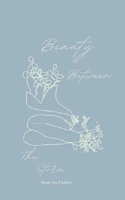 Beauty Between The Storm by Shakira Farris