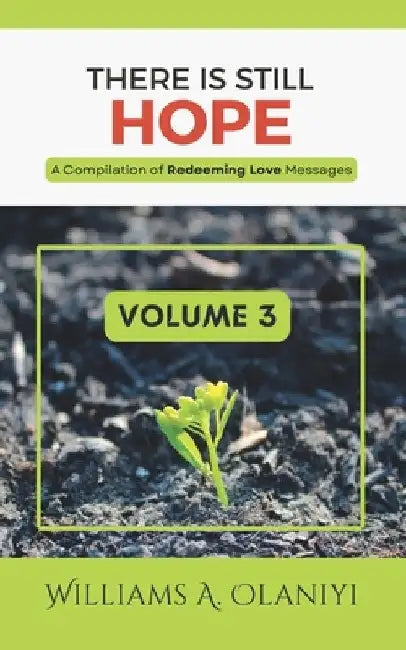 There is Still Hope (Volume 3): A Compilation of Redeeming Love Messages by Otitoju Shegun