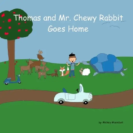 Thomas and Mr. Chewy Rabbit: Goes Home by Mickey Moondust