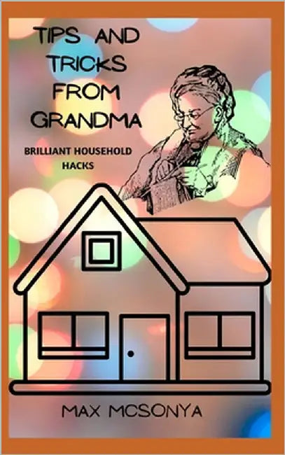 Consigli E Trucchi Della Nonna: Brillanti Trucchi Famigliari by McSonya, Max