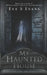 My Haunted House: Real Ghost Stories of Paranormal Experiences by Eve S. Evans