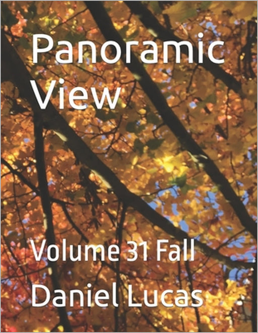 Panoramic View: Volume 31 Fall by Daniel Lucas
