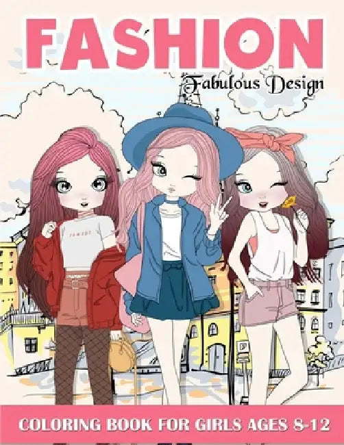 Fashion Coloring Book For Girls: Fabulous Stylish Fashion Design Coloring Book For Girls 8-12 by Esther Hammonds