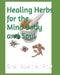 Healing Herbs for the Mind Body and Soul by Sher Roemer