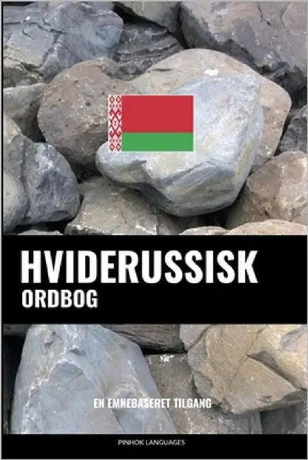 Hviderussisk ordbog: En emnebaseret tilgang by Languages, Pinhok