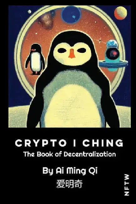 Crypto I Ching: The Book of Decentralization by Ai Ming Qi