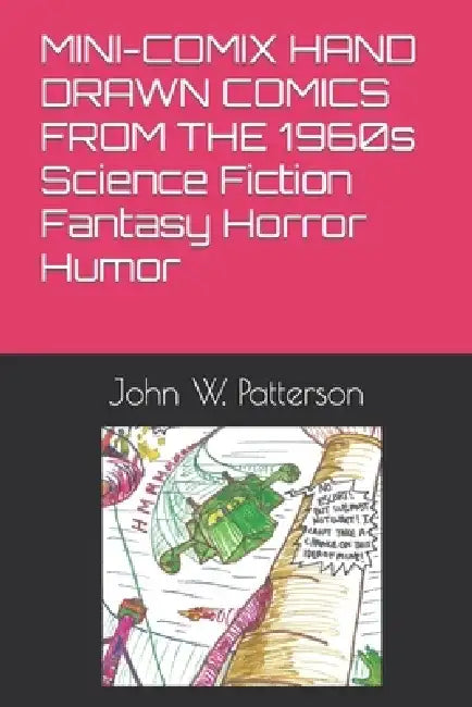MINI-COMIX HAND DRAWN COMICS FROM THE 1960s Science Fiction Fantasy Horror Humor by John W. Patterson