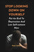 Stop Looking Down on Yourself: Put An End To Depression And Low Self-esteem Now by Peter Adams