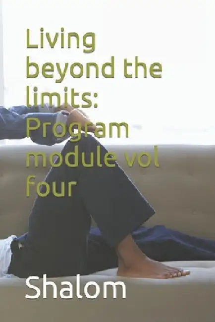 Living beyond the limits: Program module vol four by Shalom