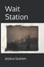 Wait Station by Jessica Graham