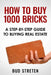 How To Buy 1000 Bricks: A Step-By-Step Guide To Buying Real Estate by Bud Streten