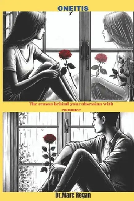 Oneitis: The reason behind your obsession with romance by Dr Marc Regan