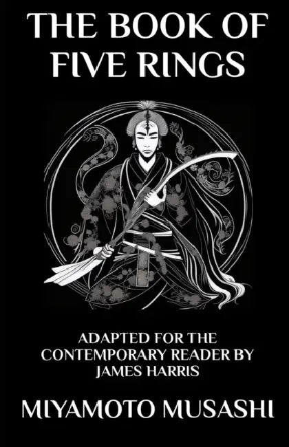 The Book of Five Rings: Adapted for the Contemporary Reader by James Harris, Miyamoto Musashi