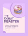 The Donut Disaster: A Donut Coloring Book With Funny Sayings For All Donut Lovers by Sandra Williams
