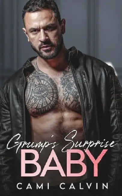 Grump's Surprise Baby: Age Gap Billionaire Enemies to Lovers Romance by Cami Calvin