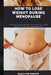 How to Lose Weight During Menopause: Step by step guide on how to lose weight during menopause. by Marilyne Renner