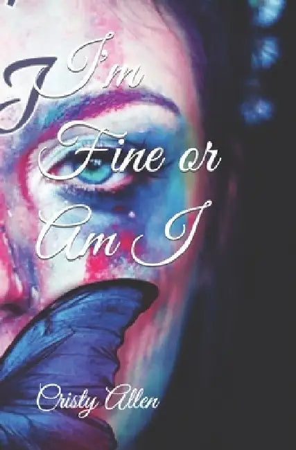 I'm Fine or Am I by Cristy Allen