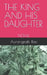 The King and His Daughter: Novel by Ab Rao