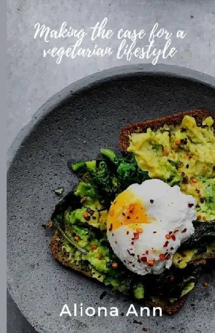 Making The Case For A Vegetarian Lifestyle by Aliona Ann