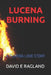 Lucena Burning: A Florida Love Story by David E. Ragland