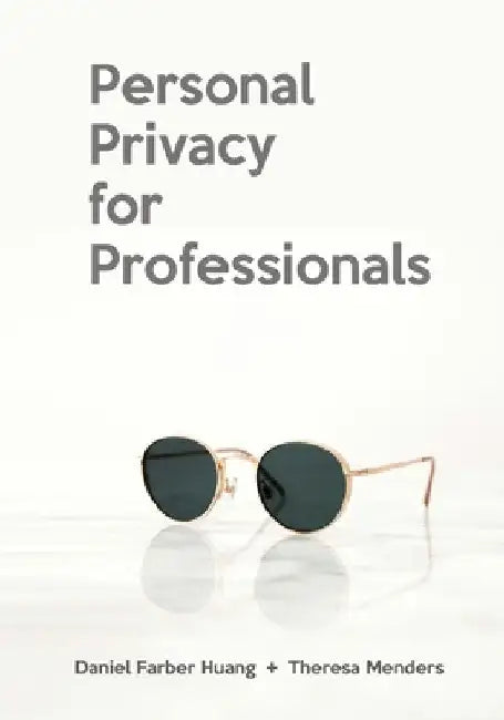 Personal Privacy for Professionals by Theresa Menders
