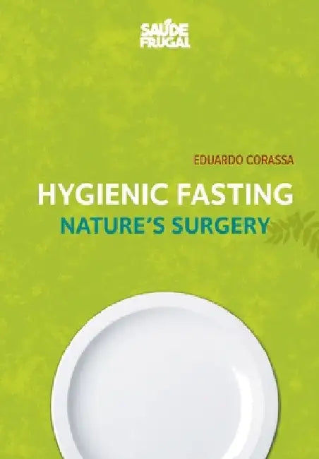 Hygienic Fasting: Nature's Surgery by Corassa, Eduardo