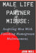 Man Life Partner Misuse: Assisting Men with finishing homegrown maltreatment by John Moll