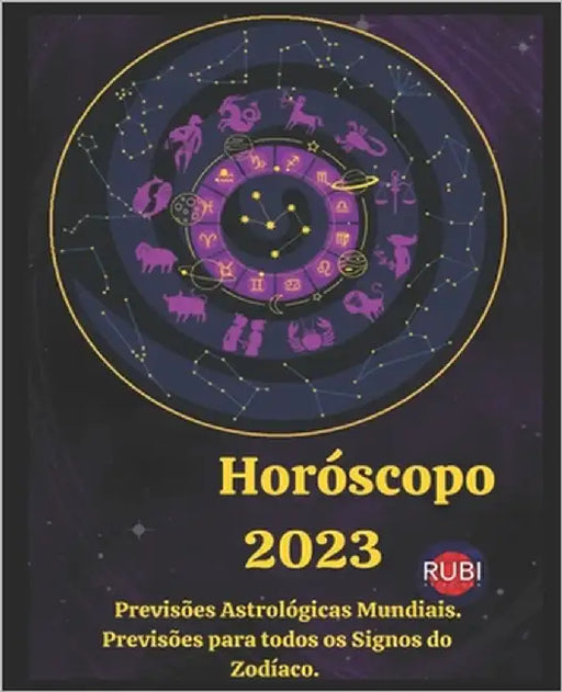 Horóscopo Geral 2023: Previsões gerais por signo do zodíaco. Previsões astrológicas mundiais by Rubi, Angeline A.