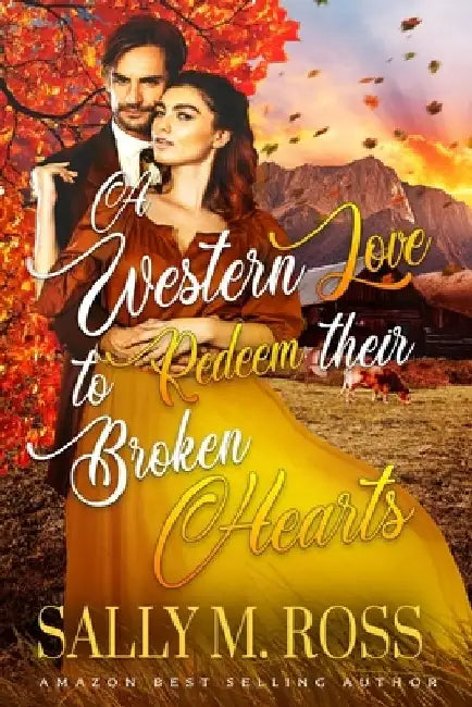 A Western Love to Redeem their Broken Hearts: A Western Historical Romance Book by Sally M. Ross