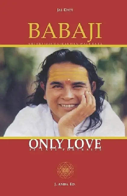 Babaji Only Love: 55 Late Portraits by Gian Paolo Barberis