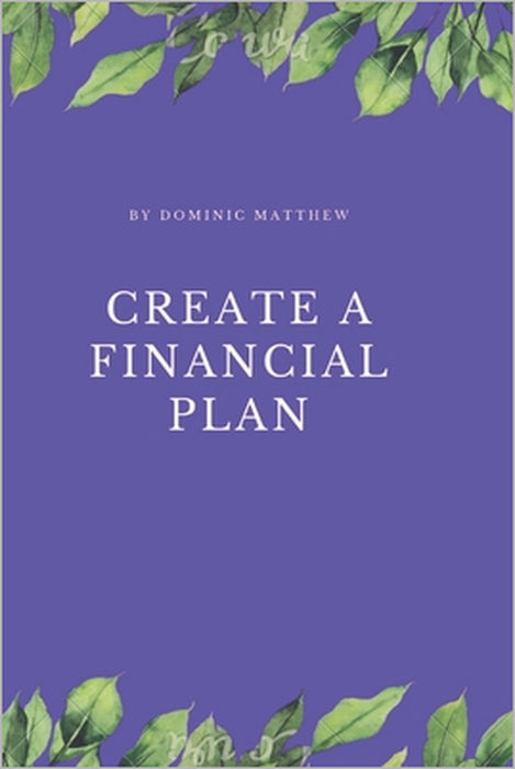 Create a financial plan by Dominic Matthew