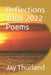 Reflections 1988-2022 Poems by Jay Thurland