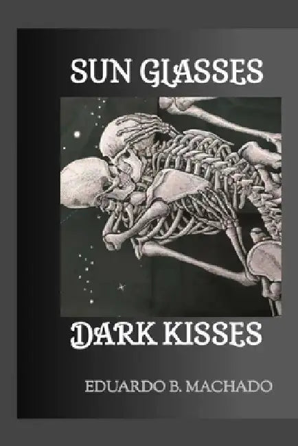 Sun glasses: dark kisses by Eduardo B. Machado