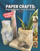 Paper Crafts: Paper Mache, Arts and Crafts for Kids and Adults by Ev Berces