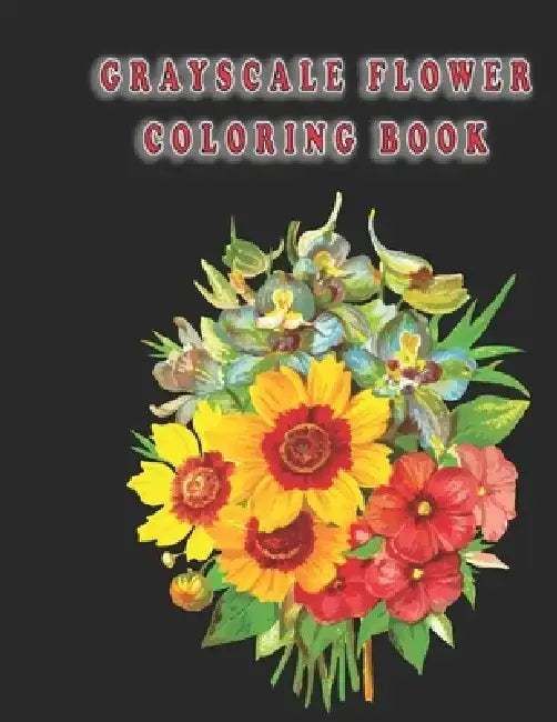 grayscale flower coloring book: Flowers Vintage Grayscale Art Coloring Book for Adults by Oussama Zinaoui
