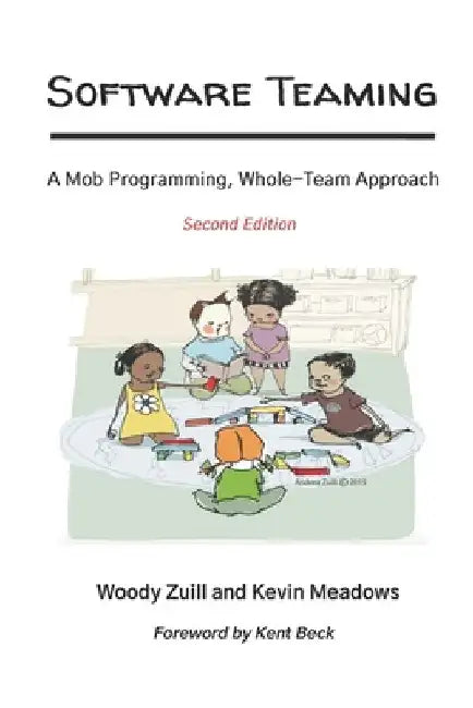 Software Teaming: A Mob Programming, Whole-Team Approach by Kevin Meadows