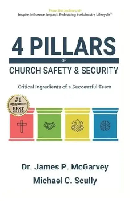 4 Pillars of Church Safety & Security: Critical Ingredients of a Successful Team by Michael C. Scully