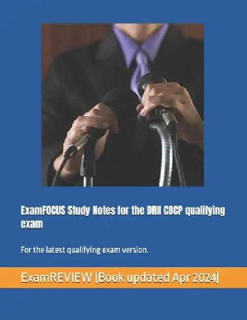 ExamFOCUS Study Notes for the DRII CBCP qualifying exam: covers the latest BOK by Mike Yu