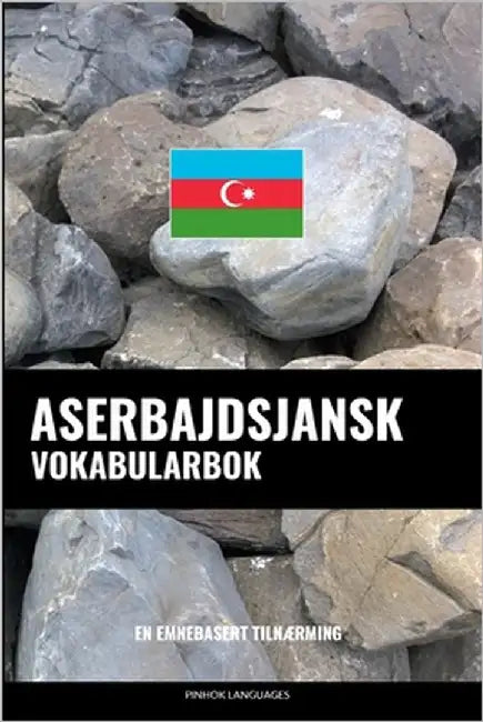 Aserbajdsjansk Vokabularbok: En Emnebasert Tilnærming by Languages, Pinhok