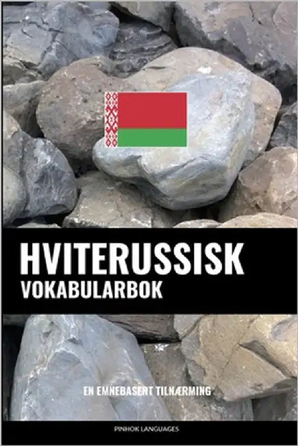 Hviterussisk Vokabularbok: En Emnebasert Tilnærming by Languages, Pinhok