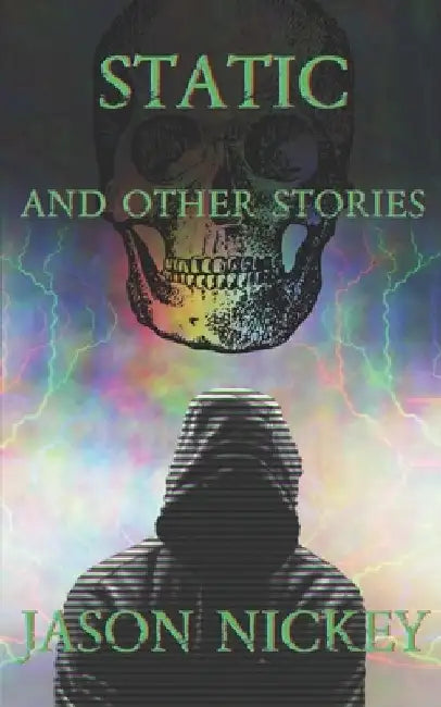 Static And Other Stories by Jason Nickey