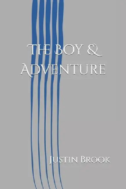 The Boy & Adventure by Justin Brook